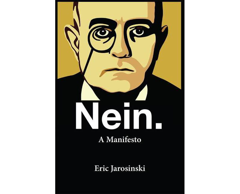 Nein. a Manifesto - by  Eric Jarosinski (Paperback)