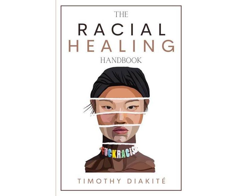 The Racial Healing Handbook - by  Timothy Diakit'e (Paperback)