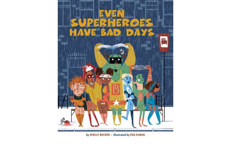Even Superheroes Have Bad Days (School And Library) (Shelly Becker)