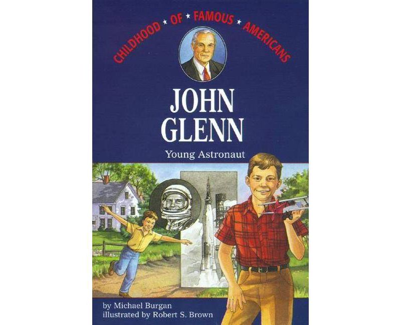 John Glenn - (Childhood of Famous Americans (Paperback)) by  Michael Burgan (Paperback)