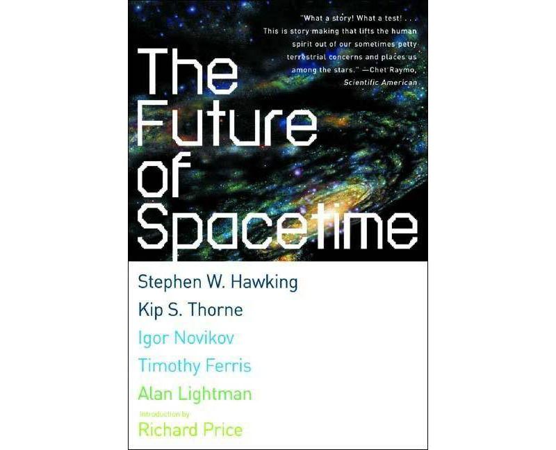 The Future of Spacetime - by  Stephen W Hawking & Kip Thorne & Igor Novikov & Timothy Ferris & Alan Lightman (Paperback)
