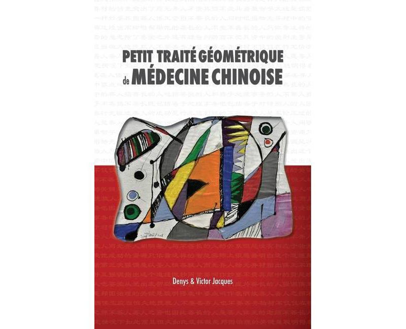 Petit Trait'e G'eom'etrique de M'edecine Chinoise - by  Denys Jacques & Victor Jacques (Hardcover)