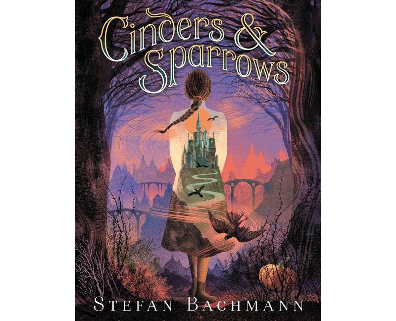 Cinders and Sparrows - by  Stefan Bachmann (Hardcover)