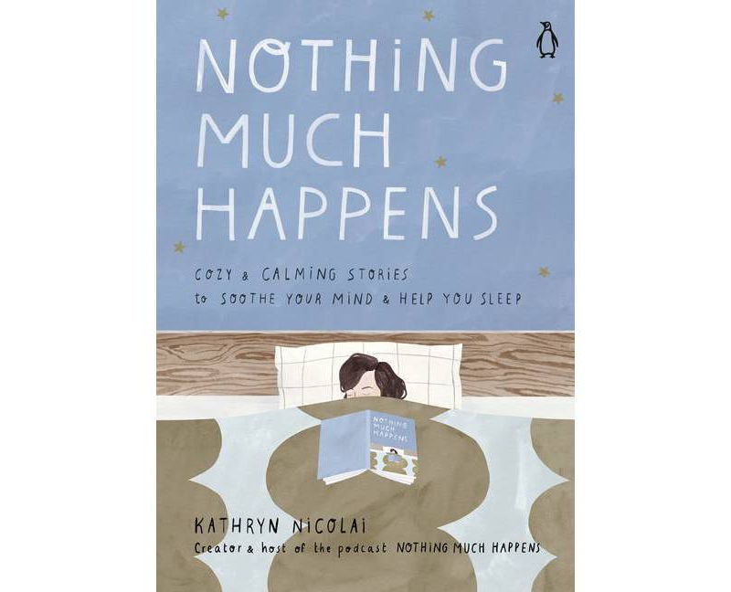 Nothing Much Happens - by Kathryn Nicolai (Hardcover)