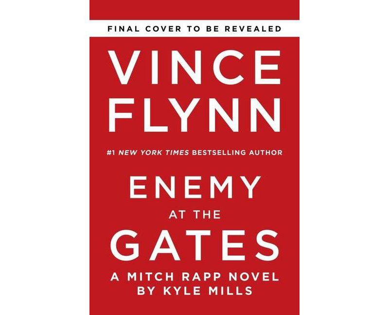 Enemy at the Gates, 20 - (Mitch Rapp Novel) by  Vince Flynn & Kyle Mills (Hardcover)