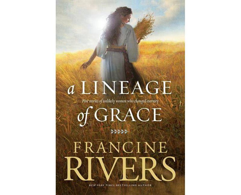 A Lineage of Grace - by  Francine Rivers (Paperback)