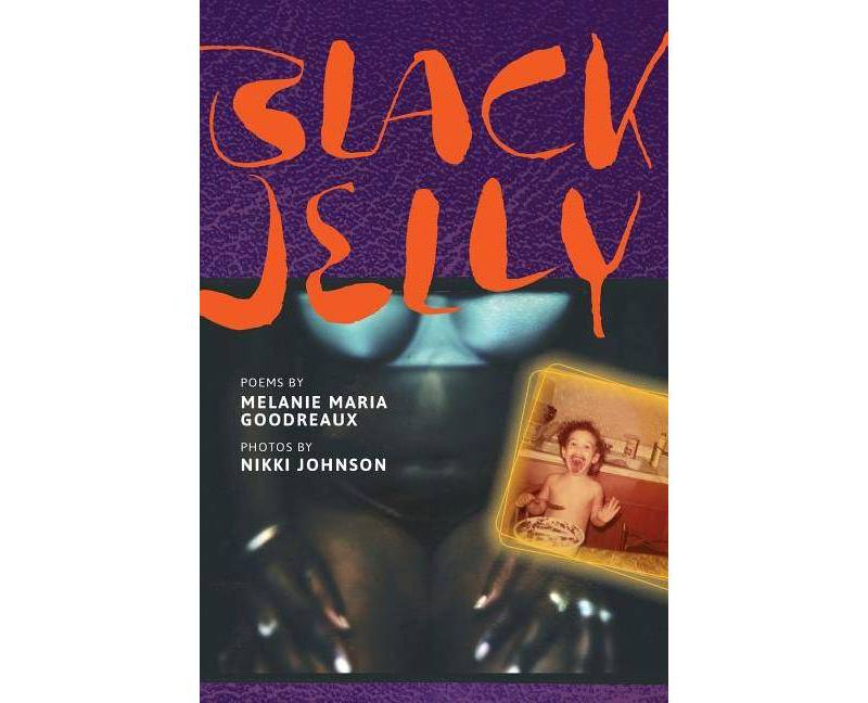 Black Jelly - by  Melanie Maria Goodreaux (Paperback)