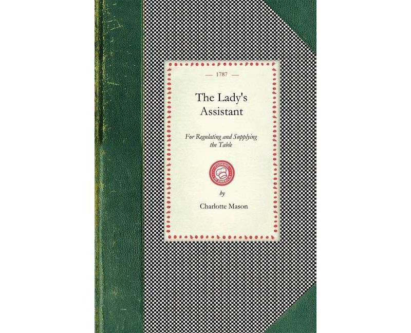 Lady's Assistant - (Cooking in America) by  Charlotte Mason (Paperback)