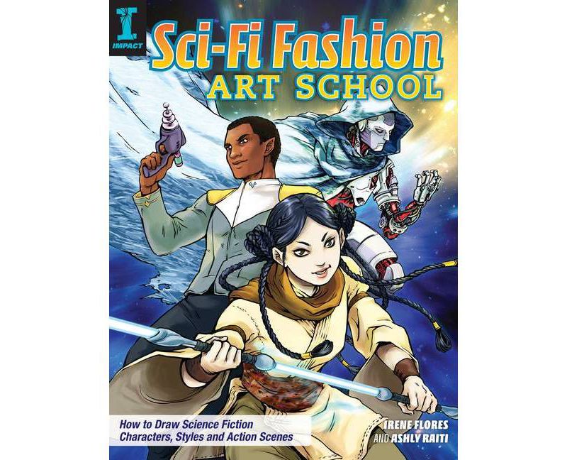 Sci-Fi Fashion Art School - by  Irene Flores & Ashly Raiti (Paperback)