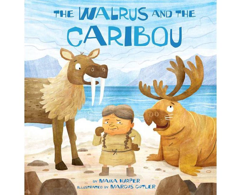 The Walrus and the Caribou - by  Maika Harper (Hardcover)