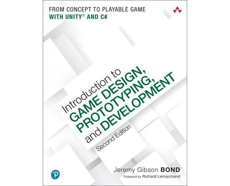 Introduction to Game Design, Prototyping, and Development - 2nd Edition by  Jeremy Gibson Bond (Paperback)