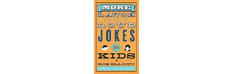 More Laugh-out-loud Jokes for Kids (Paperback) by Rob Elliott
