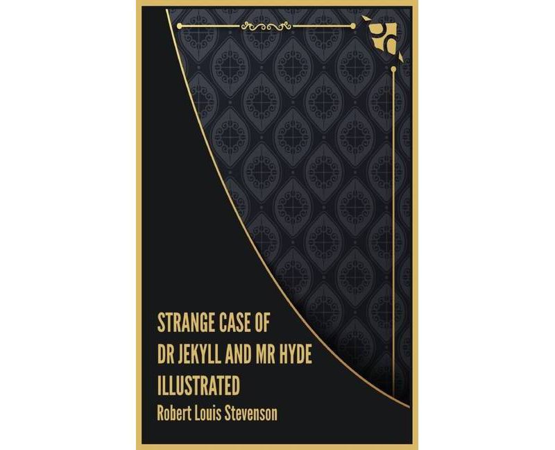 Strange Case of Dr Jekyll and Mr Hyde Illustrated - by  Robert Louis Stevenson (Hardcover)