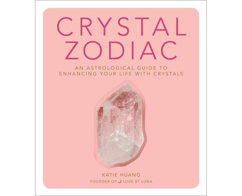 Crystal Zodiac - by Katie Huang (Hardcover)