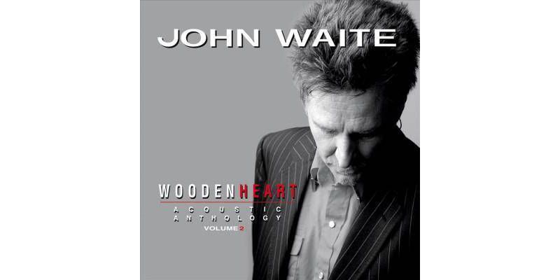 John Waite - Wooden Heart, Acoustic Anthology Vol. 2 (CD)