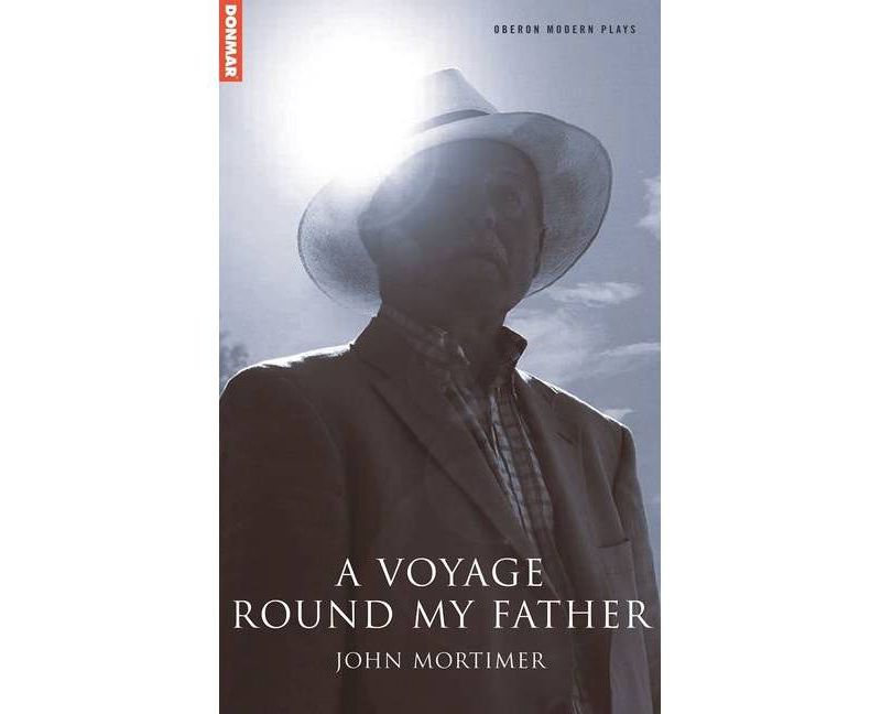 A Voyage Round My Father - (Oberon Modern Plays) by  John Mortimer (Paperback)