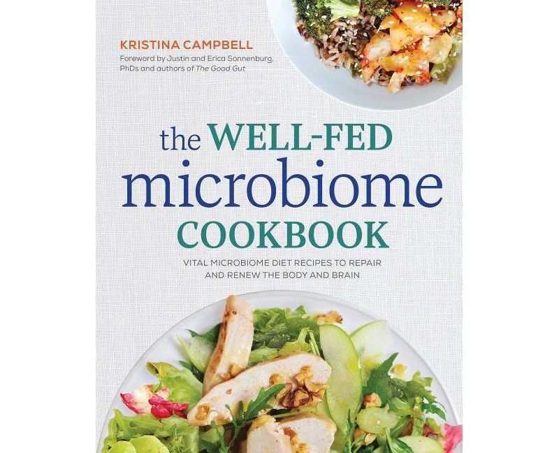 The Well-Fed Microbiome Cookbook - by  Kristina Campbell (Paperback)