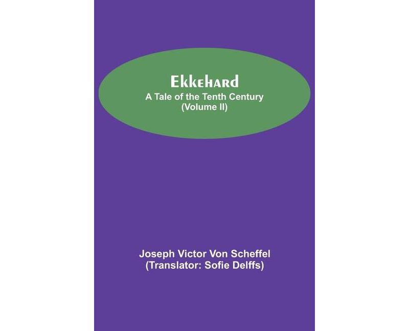 Ekkehard; A Tale Of The Tenth Century (Volume II) - by  Joseph Victor Von Scheffel (Paperback)