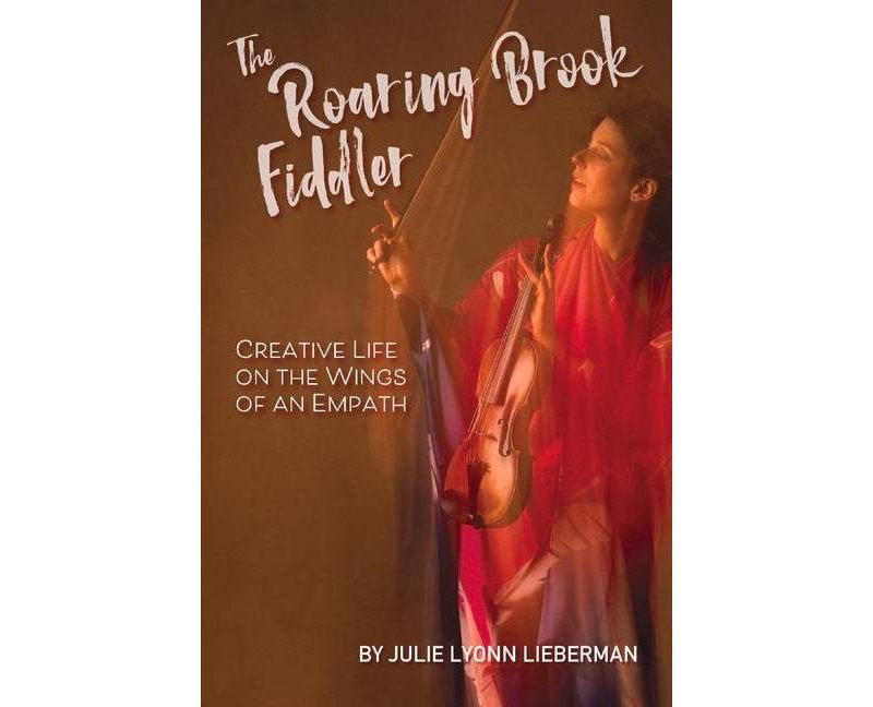 The Roaring Brook Fiddler - by  Julie Lyonn Lieberman (Paperback)