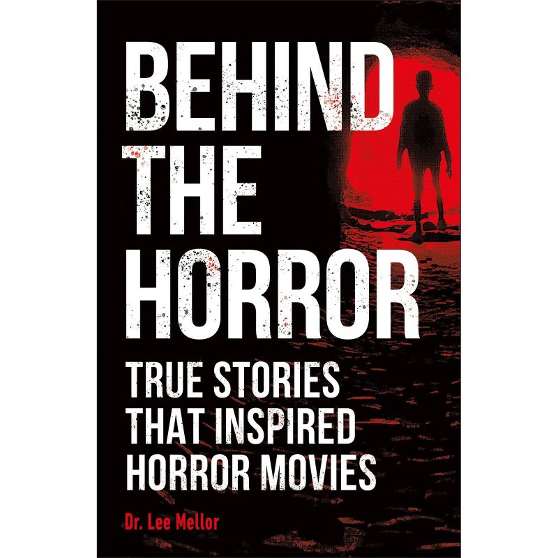 Behind the Horror - by Dr. Lee Mellor (Paperback)