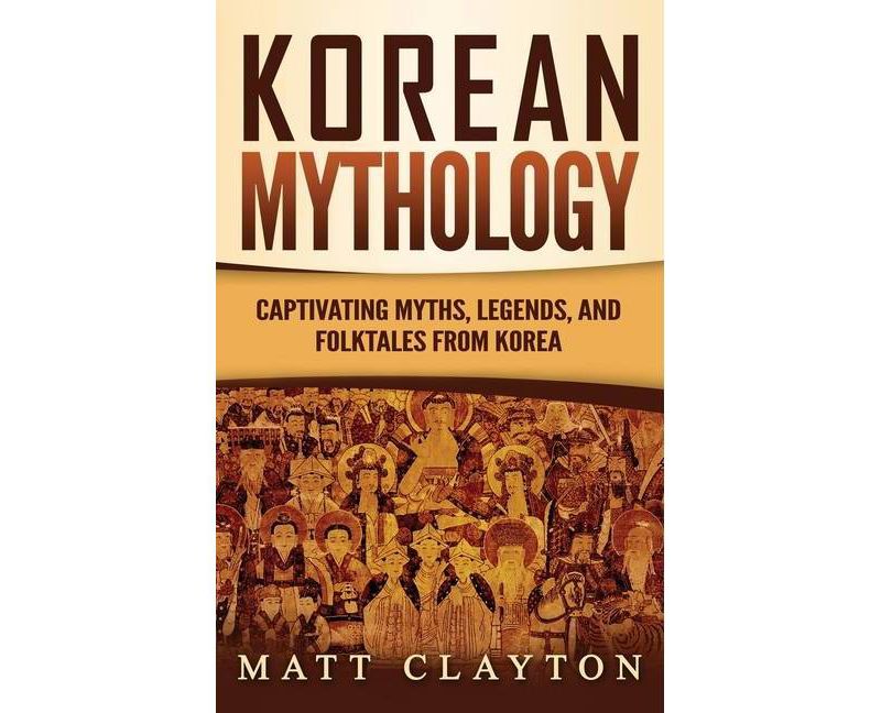 Korean Mythology - by  Matt Clayton (Hardcover)