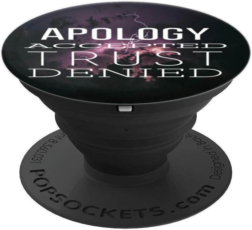 Apology Accepted Trust Denied PopSockets Grip and Stand for Phones and Tablets
