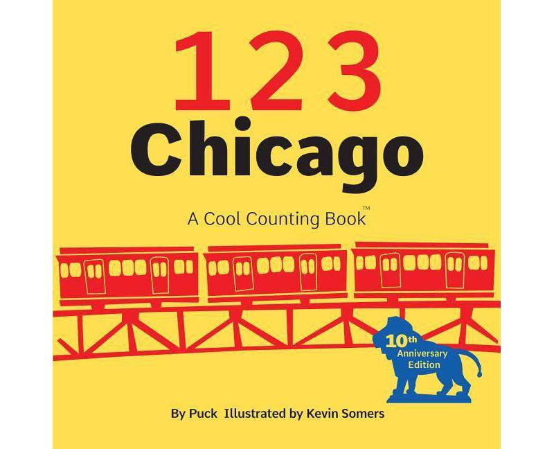 123 Chicago - (Cool Counting Books) by  Puck (Board Book)
