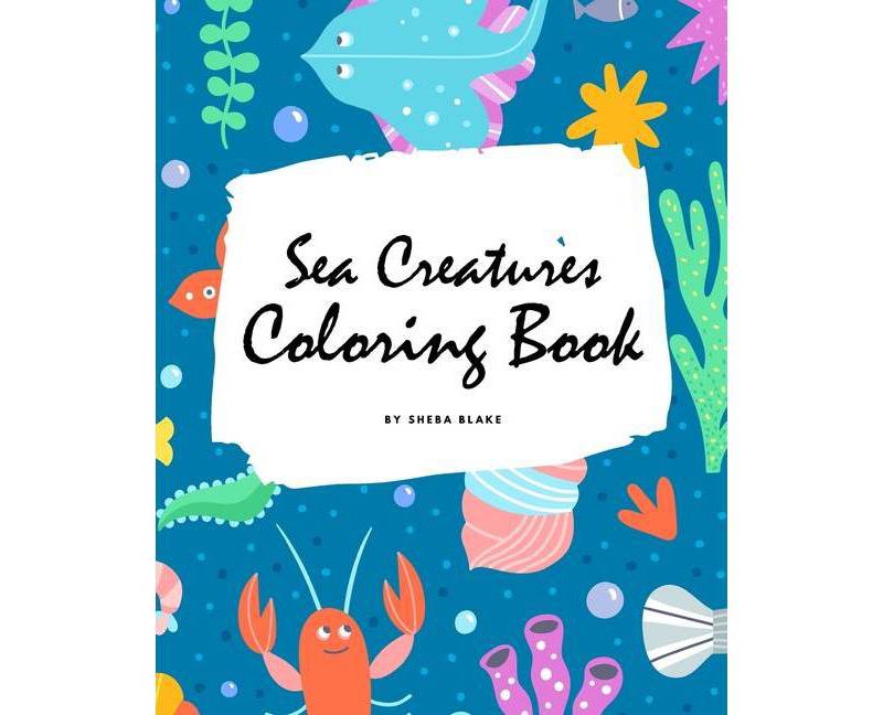 Sea Creatures Coloring Book for Children (8x10 Coloring Book / Activity Book) - by  Sheba Blake (Paperback)