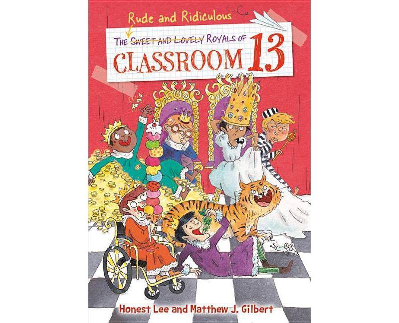 The Rude and Ridiculous Royals of Classroom 13 - by  Honest Lee (Paperback)