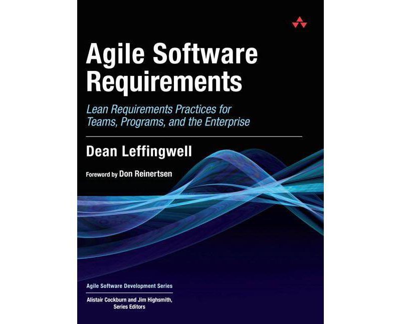 Agile Software Requirements - (Agile Software Development) by  Dean Leffingwell (Hardcover)