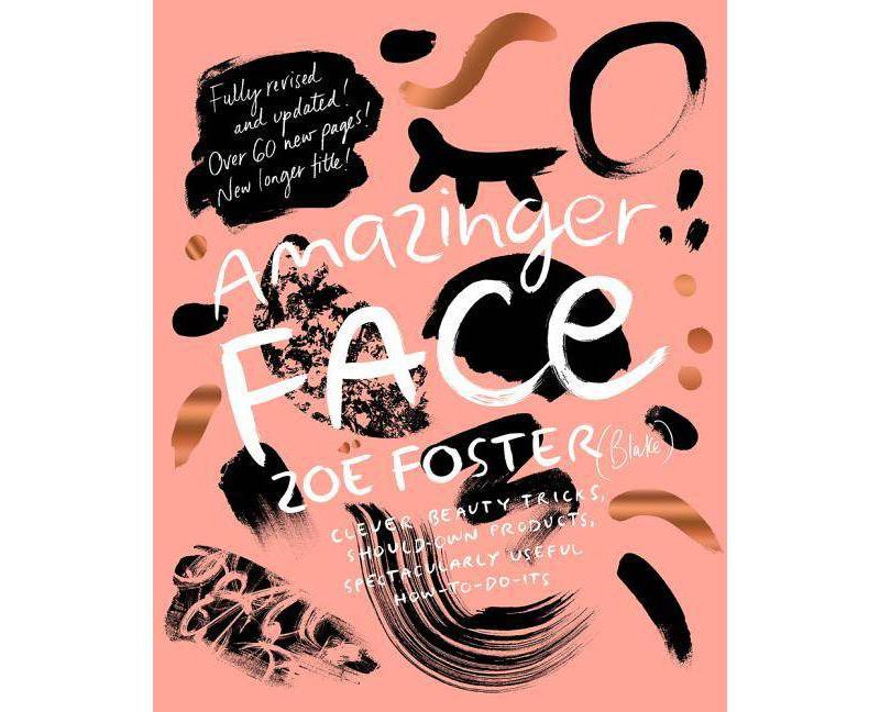 Amazinger Face - by  Zoe Foster Blake (Paperback)