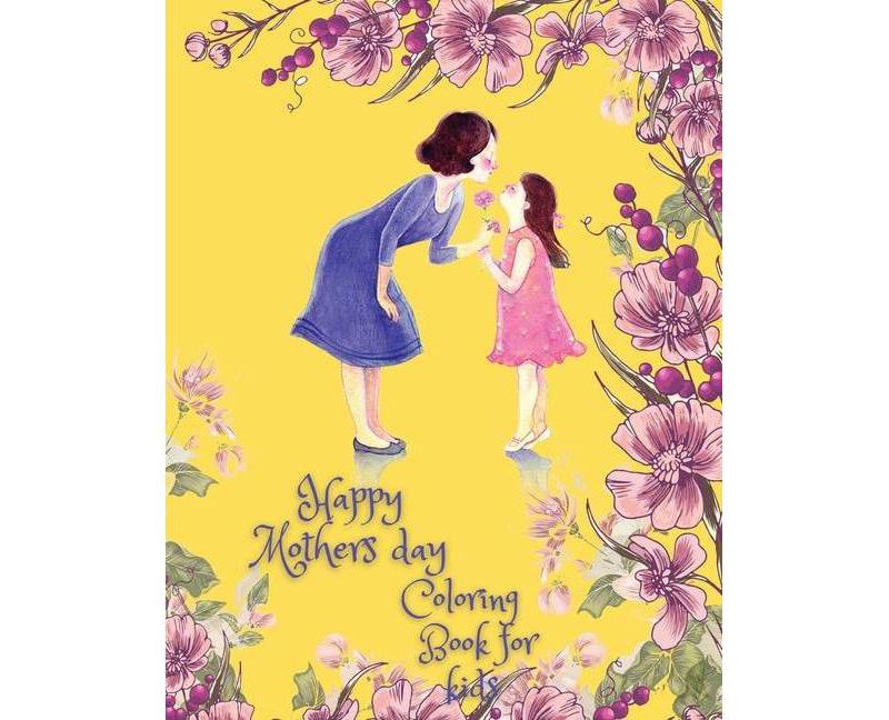 Happy Mothers Day Coloring book for kids - by  Melissa Joy Press (Paperback)