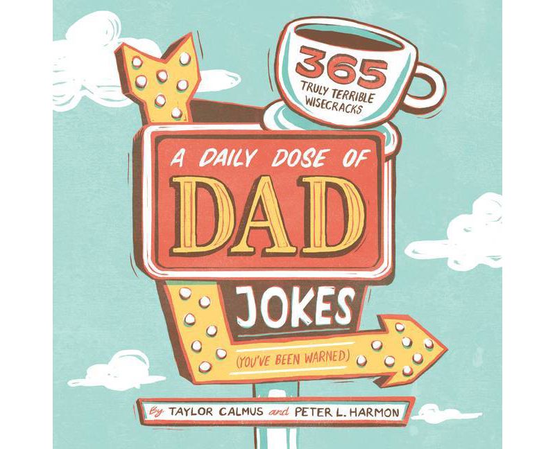 A Daily Dose of Dad Jokes - by Taylor Calmus & Peter L Harmon (Paperback)