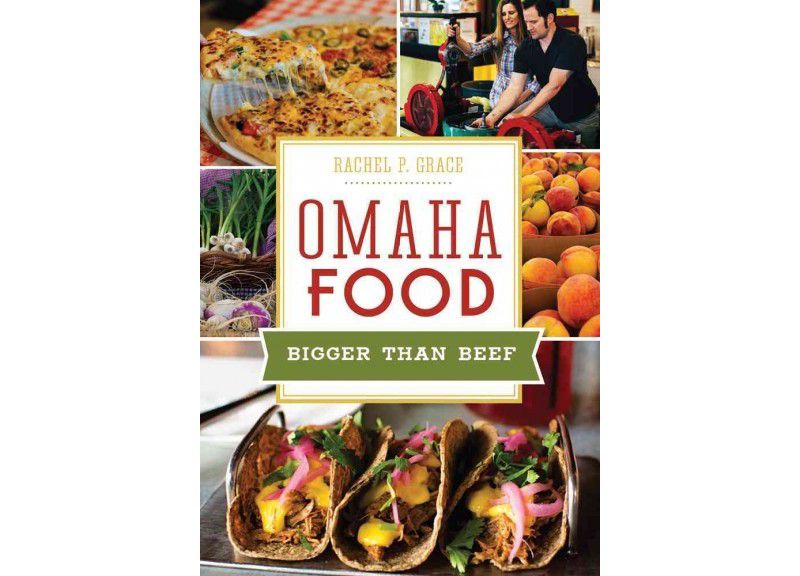 Omaha Food: Bigger than Beef - by Rachel P. Grace (Paperback)