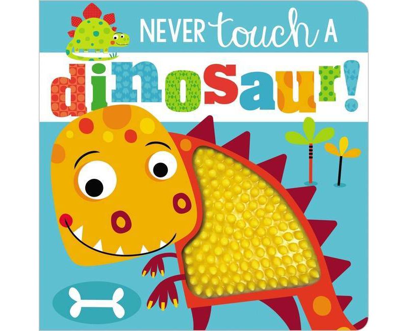 Never Touch a Dinosaur - by Stuart Lynch (Board Book)