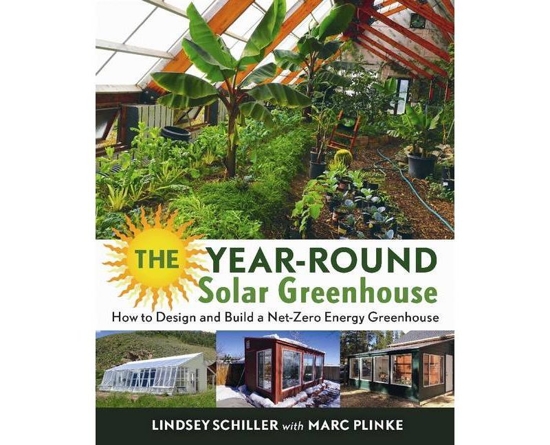 The Year-Round Solar Greenhouse - by  Lindsey Schiller (Paperback)