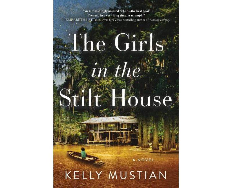 The Girls in the Stilt House - by Kelly Mustian (Paperback)
