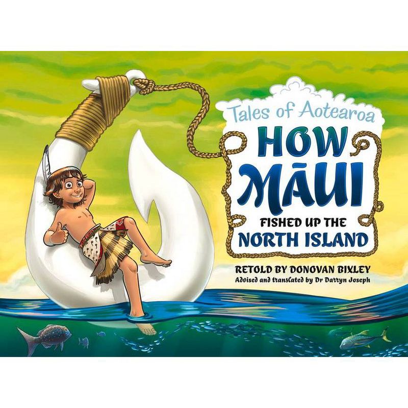 How Maui Fished Up the North Island - by  Donovan Bixley (Paperback)
