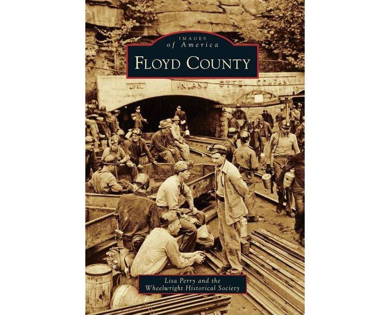 Floyd County - (Images of America (Arcadia Publishing)) by  Lisa Perry (Paperback)