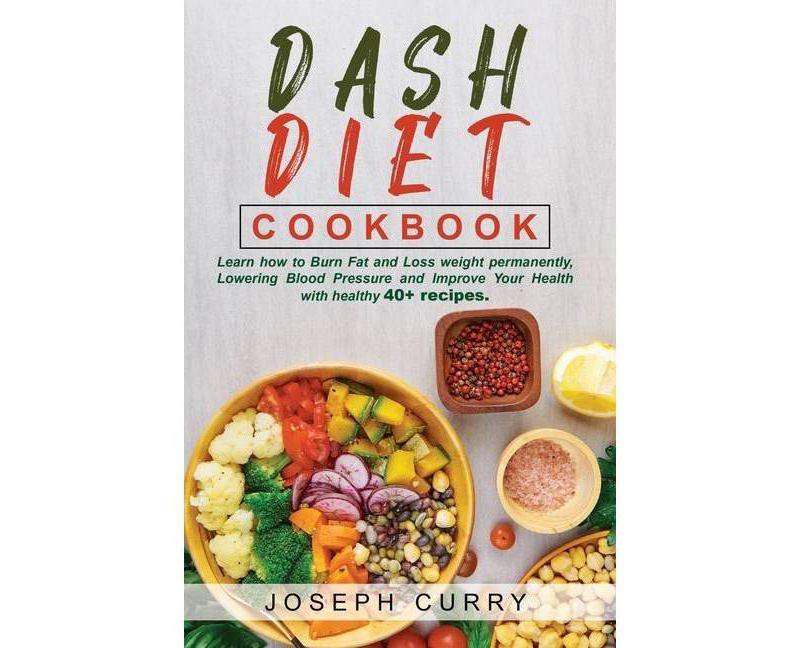 Dash Diet Cookbook - by  Joseph Curry (Paperback)
