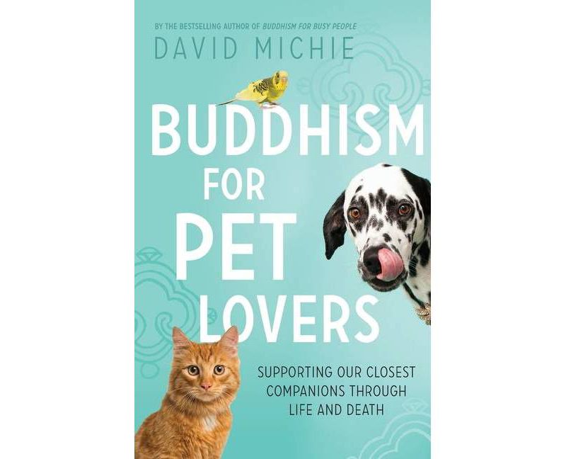 Buddhism for Pet Lovers - by  David Michie (Paperback)