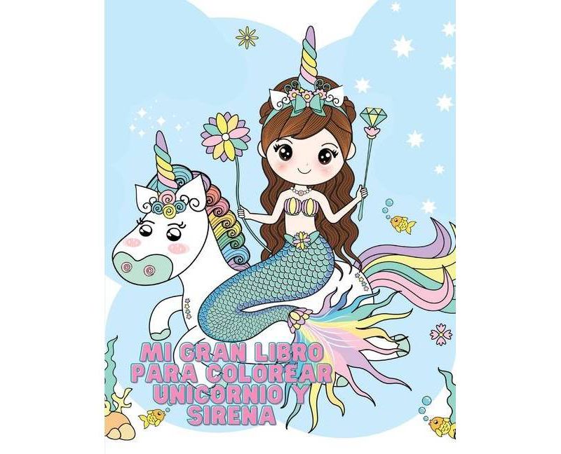 Mi Gran Libro Para Colorear Unicornio y Sirena - by  Edward Lebrusturie (Paperback)