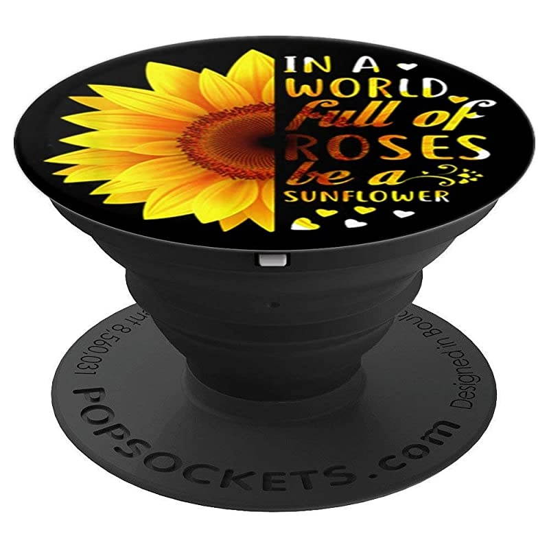 A World Full Of Roses Be Sunflower Fun Gift PopSockets PopGrip: Swappable Grip for Phones & Tablets