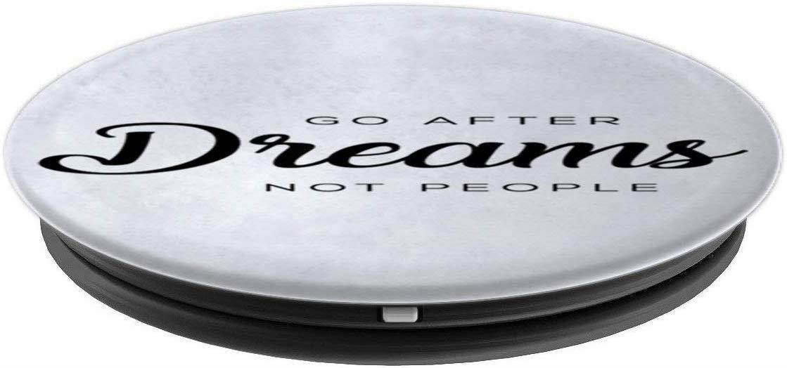 Go After Dreams Not People PopSockets Grip and Stand for Phones and Tablets