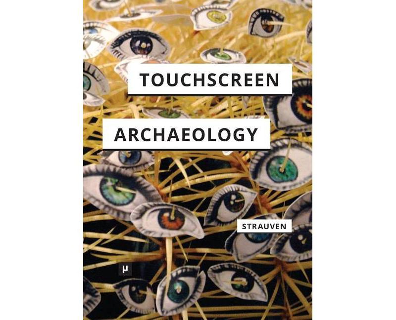 Touchscreen Archaeology - by  Wanda Strauven (Paperback)