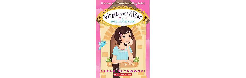 Bad Hair Day ( Whatever After) (Reprint) (Paperback) by Sarah Mlynowski