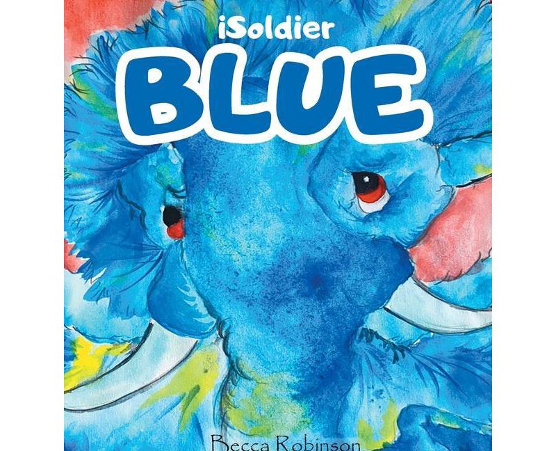 ISoldier - BLUE - by  Becca L Robinson (Hardcover)