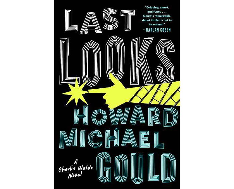 Last Looks - (A Charlie Waldo Novel) by  Howard Michael Gould (Paperback)