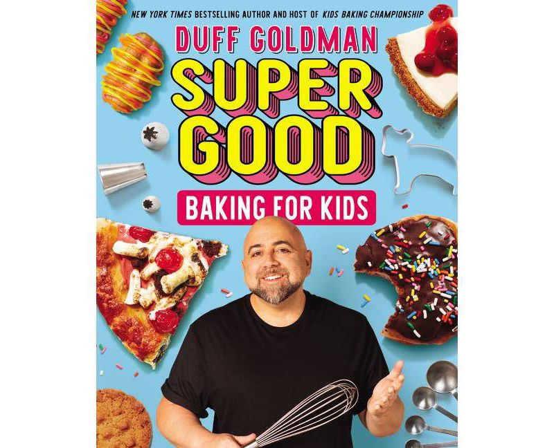 Super Good Baking for Kids - by Duff Goldman (Hardcover)