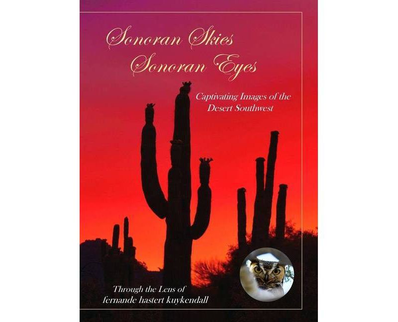 Sonoran Skies Sonoran Eyes - by  Fernande Hastert Kuykendall (Hardcover)
